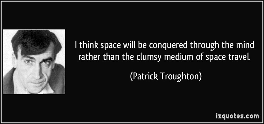 quote-i-think-space-will-be-conquered-through-the-mind-rather-than-the-clumsy-medium-of-space-travel-patrick-troughton-186934